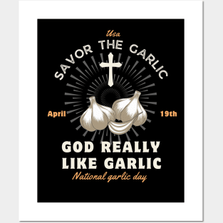 God Really like garlic Savor the garlic - National Garlic Day Posters and Art